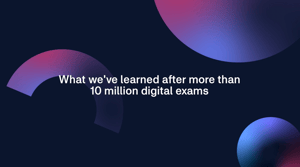 What we’ve learned after more than 10 million digital exams